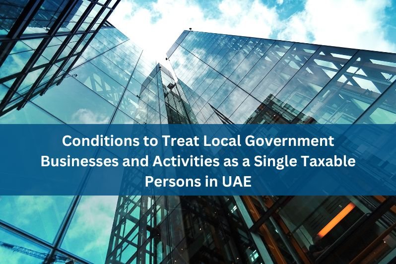 Government Businesses and Activities as a Single Taxable Persons in UAE