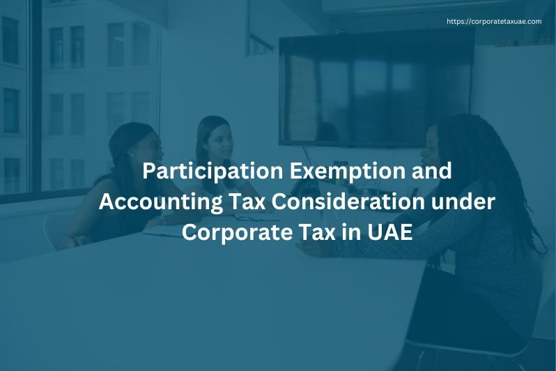 Participation Exemption and Accounting Tax Consideration under Corporate Tax in UAE