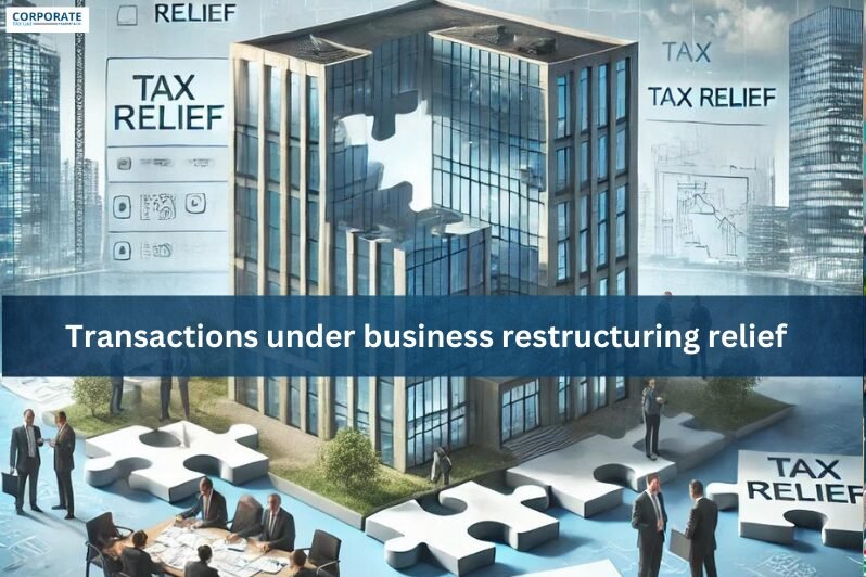 Transactions under business restructuring relief