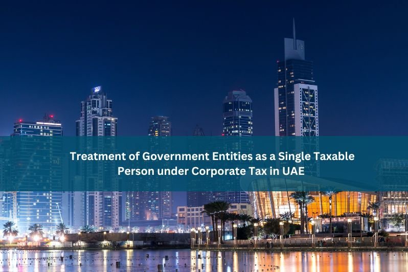 Treatment of Government Entities as a Single Taxable Person under Corporate Tax in UAE