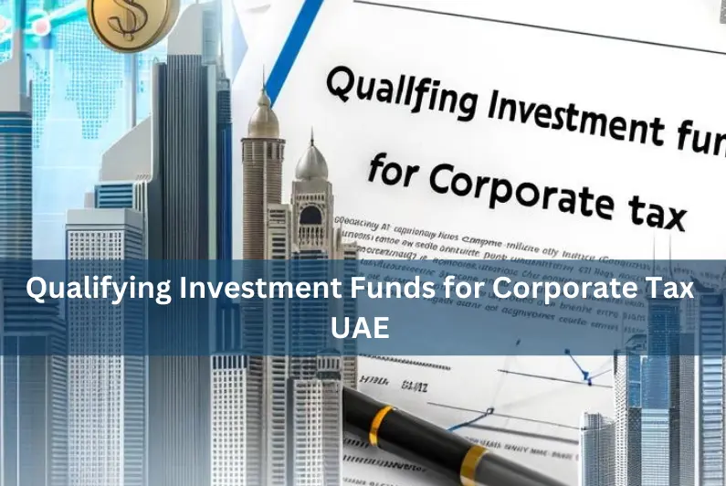 Qualifying Investment Funds for Corporate Tax in UAE