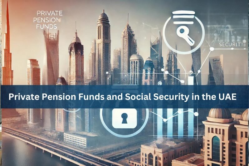 Private Pension Funds and Social Security in the UAE